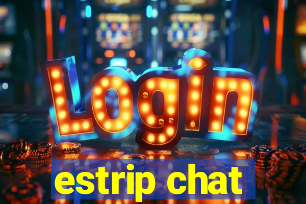 estrip chat